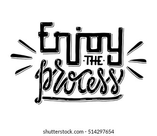 Enjoy the process. Inspirational quote. Hand drawn illustration with hand lettering.