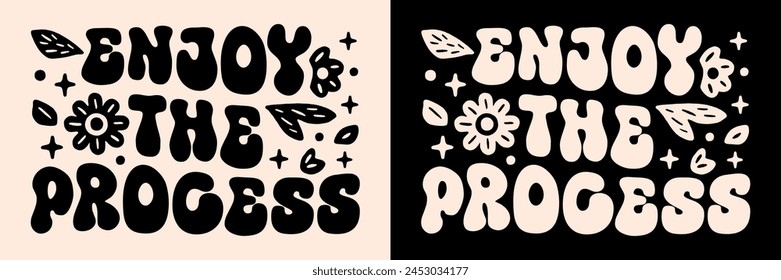 Enjoy the process journey mindfulness slow living lifestyle lettering entrepreneur artist growth mindset productivity quotes values. Retro groovy aesthetic floral flowers growing poster vector text.