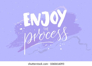 Enjoy the process. Motivational quote, handwritten text on pastel violet abstract background. Inspirational saying