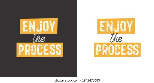 Enjoy the process. Positive handwritten with brush typography. Inspirational quote and motivational phrase for your designs: t-shirt, poster, card, etc