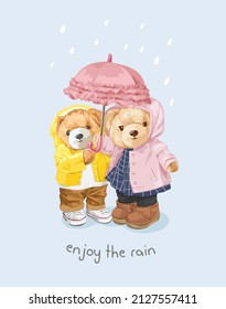 enjoy the rain slogan with cute bear doll couple in raincoat holding umbrella vector illustration