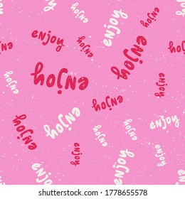 Enjoy. Retro pattern for print design. Cartoon vector illustration. Seamless texture design. Hand drawn calligraphy lettering vector illustration.