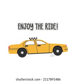 Enjoy The Ride hand drawn lettering, quote. Yellow taxi cab. Wishes of a good trip, happy journey. Can be used in social media, web, typographic design. Vector illustration.