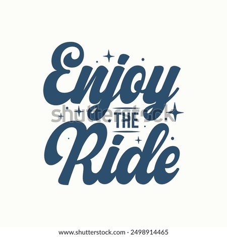 Enjoy the ride hand drawn typography t shirt design. Traveling motivation quote lettering vector illustration. lifestyle phrase text for racing and driving poster, banner, template.