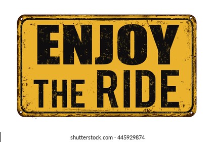 Enjoy the ride on vintage rusty metal sign on a white background, vector illustration