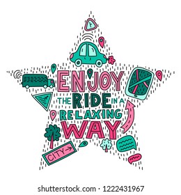 Enjoy the ride in a relaxing way. Lettering concept with doodles in star shape