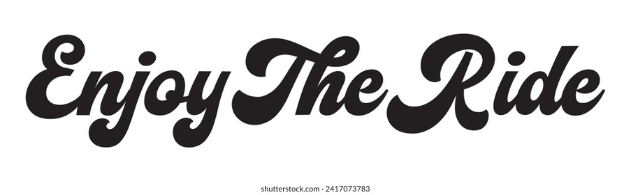 enjoy the ride text on white background.
