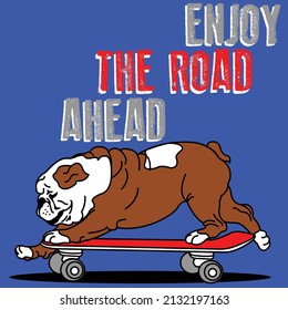 ENJOY THE ROAD AHEAD BULLDOG SKATER