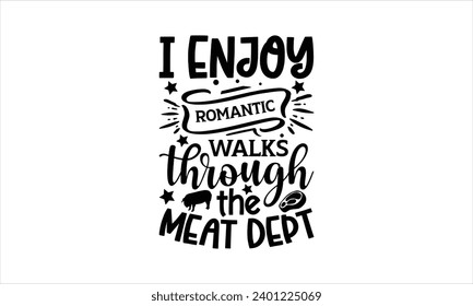 I enjoy romantic walks through the meat dept - illustration for prints on t-shirt and bags, posters, Mugs, Notebooks, Floor Pillows 