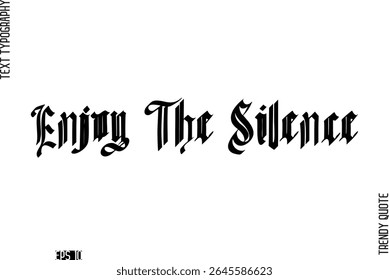 Enjoy The Silence  Retro Bold Typography Text Trendy Quote For T-Shirt Designs