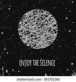 Enjoy the silence. Vector hand drawn typography poster with round circle. Home decoration design, vintage hipster style poster.
