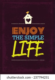 Enjoy The Simple Life Motivation Quote. Cute House Vector Concept