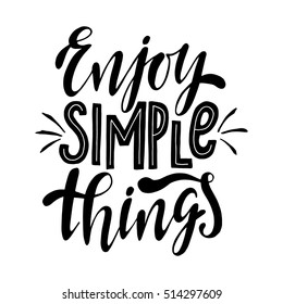 Enjoy simple things.Inspirational quote.Hand drawn illustration with hand lettering. 