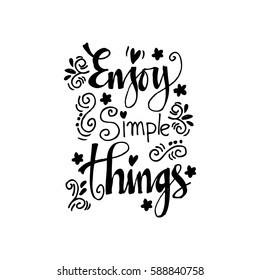 Enjoy simple things.Inspirational quote.Hand drawn illustration.