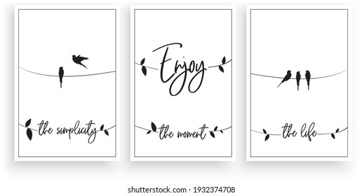 Enjoy simplicity, the moment, the life. Wording vector design. Motivational, inspirational, life quotes. Scandinavian minimalist three piece  poster design with birds on a wire. Wall art decor, wall decals