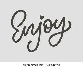 Enjoy slogan inscription. Greeting card with calligraphy. Hand drawn lettering design. Photo overlay. Typography for banner, poster or apparel design. Isolated vector element.