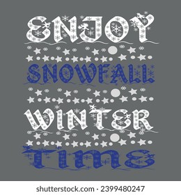 Enjoy snowfall winter time. Winter t shirt design vector. winter weather. typography t shirt design. Perfect design for greeting cards, posters, T-shirts, banners, print invitations.