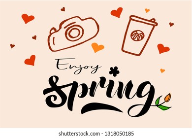Enjoy Spring greeting card design with handdrawn camera and cup of coffee on love hearts background. Vector illustration. Lettering design element.