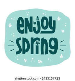 Enjoy Spring Handwritten Text with Cute Background. Greeting Springtime Vector Hand Lettering.