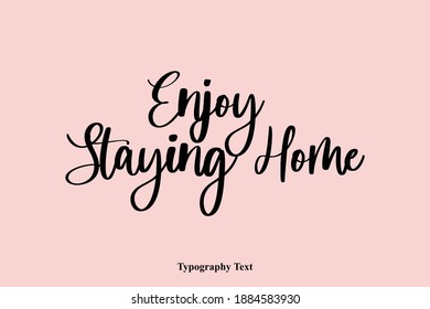 Enjoy Staying Home Handwritten Cursive Typography on Pink Background