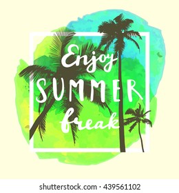Enjoy Summer Break. Modern calligraphic T-shirt design with flat palm trees on bright colorful watercolor background. Vivid cheerful optimistic summer flyer, poster, fabric print design in vector