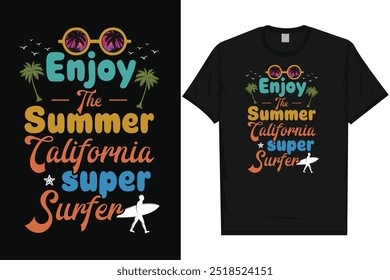 Enjoy the summer California super surfer summer vacation summer vibes santa monica holiday surfing tropical California sea Beach Hawaii surf typography graphics tshirt design