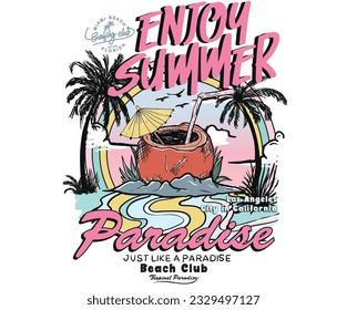 Enjoy summer. Endless summer. California island. Coconut juice vector print design. Summer vibes graphic print artwork. Summer slogan. Beach with mountain. 