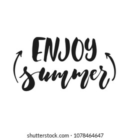 Enjoy summer - hand drawn seasons holiday lettering phrase isolated on the white background. Fun brush ink vector illustration for banners, greeting card, poster design