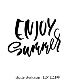 Enjoy summer. Handdrawn lettering isolated on white background for cards, posters. Vector illustration. Modern dry brush inscription.