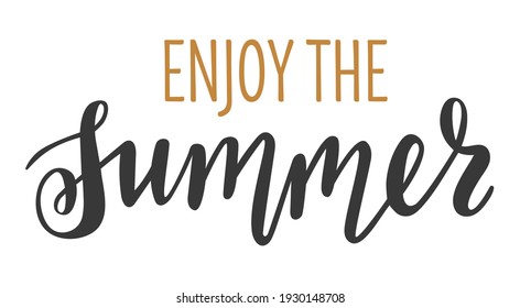 Enjoy the Summer handwritten lettering. Summer seasonal quotes and phrases for cards, banners, posters, mug, notebooks, scrapbooking, pillow case and clothes design. 