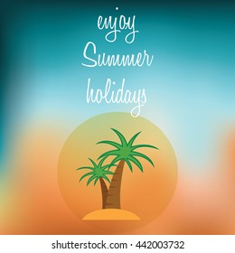 ENJOY SUMMER HOLIDAYS