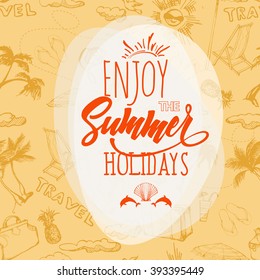 Enjoy the summer holidays. Summer Concept.  Poster on tropical beach background. Happy vacation card. Template Vector.