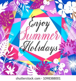 Enjoy summer holidays lettering inscription. Vector tropical floral bacground with butterfly and palm leaves. Template for poster, banner, print for t-shirt.