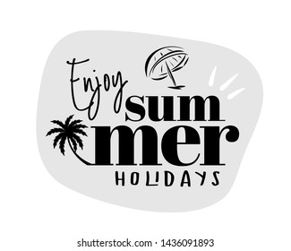 Enjoy Summer Holidays quote design inspiration, palm tree, umbrella, black white gray, vector illustration