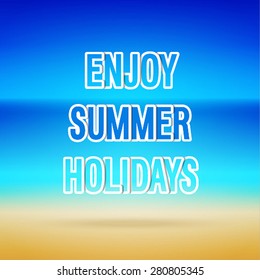 Enjoy Summer Holidays typographic design. Vector illustration.