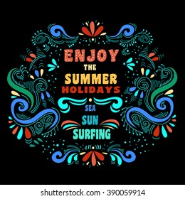 Enjoy the summer holidays. Typography art/Background. Inspirational and motivational  tropical Print for T-shirts and bags, poster, flyer, cover, brochure. Template for design