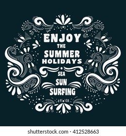 Enjoy the summer holidays. Typography art/Background. Inspirational and motivational  tropical Print for T-shirts and bags, poster, flyer, cover, brochure. Template for design