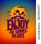 Enjoy the summer holidays, vector vacation card with tropical island and silhouettes of dolphins