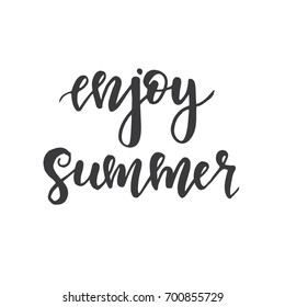 Enjoy summer.  Inspirational vector Hand drawn typography poster. T shirt calligraphic design.