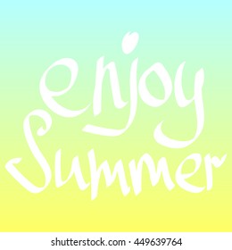 Enjoy Summer, isolated phrase on colorful background, calligraphy lettering, words design template for typography greeting and invitation card or t-shirt print, vector illustration