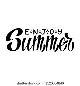 Enjoy summer. Isolated vector, calligraphic phrase. Hand calligraphy, lettering. Modern tourist design for logo, banners, emblems, prints, photo overlays, t shirts, posters, greeting card.
