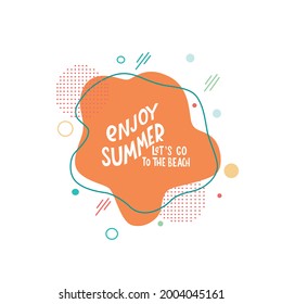 Enjoy summer, let's go to the beach - lettering motivation quote with abstract background. Vector stock isolated on white background for travel agency, restaurant, beach bar, hote, resort. EPS10