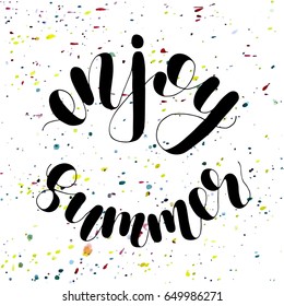 Enjoy summer. Lettering vector illustration. Inspiring quote. Motivating modern calligraphy. Great for postcards, prints and posters, greeting cards, home decor, apparel design and more.