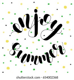 Enjoy summer. Lettering vector illustration. Inspiring quote. Motivating modern calligraphy. Great for postcards, prints and posters, greeting cards, home decor, apparel design and more.