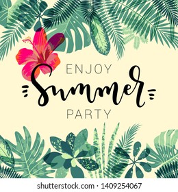 Enjoy Summer Party calligraphy summer design. Hand drawn tropical leaves, plants, hand lettering. Modern calligraphy summer design. Monstera, hibiscus flower artistic fashion print. Vector