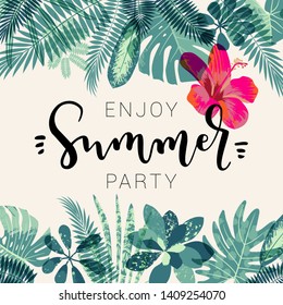 Enjoy Summer Party calligraphy summer design. Hand drawn tropical leaves, plants, hand lettering. Modern calligraphy summer design. Monstera, hibiscus flower artistic fashion print. Vector