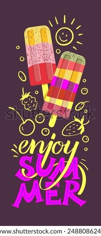 Enjoy summer poster with popsicles, handwriting calligraphy and fun berry doodles. Holiday concept. Vector illustration