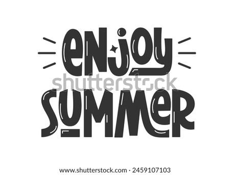 Enjoy Summer Quote. Black Vector Hand Lettering of Love Summer Phrase.