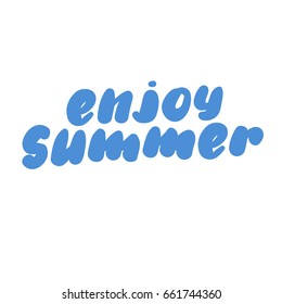 Enjoy Summer quote handwriting lettering poster. Vector summer modern calligraphy for t-shirt, print, sticker, greeting cards and other design. Isolated template hand drawn illustration.