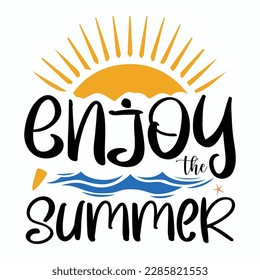 enjoy the summer t shirt ,Summer Typography T Shirt Design, summer quotes design lettering
